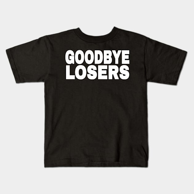 GOODBYE LOSERS - White - Front Kids T-Shirt by SubversiveWare